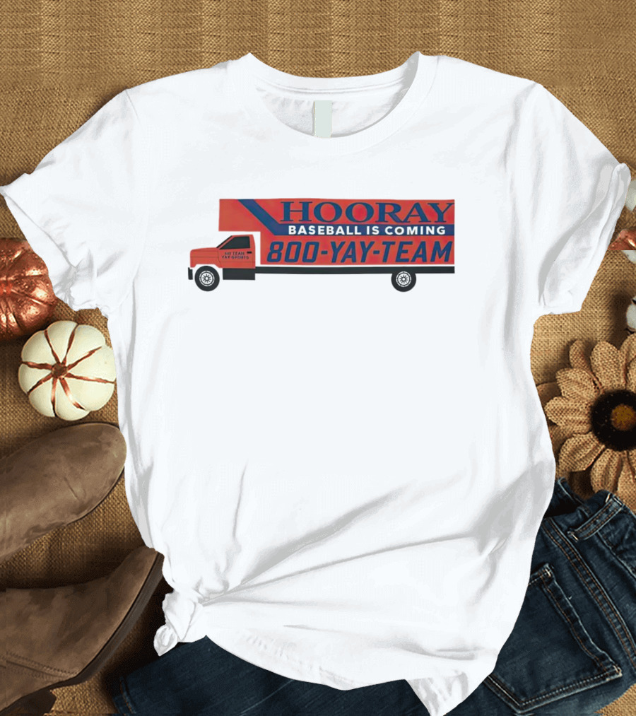 HOORAY Baseball Is Coming 800-YAY-TEAM 27 Years in Business T-Shirt