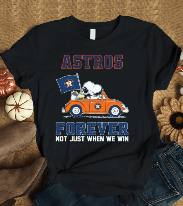 T-Shirt: Astros Snoopy Forever Not Just When We Win T-Shirt Astros Snoopy Forever Not Just When We Win T-Shirt