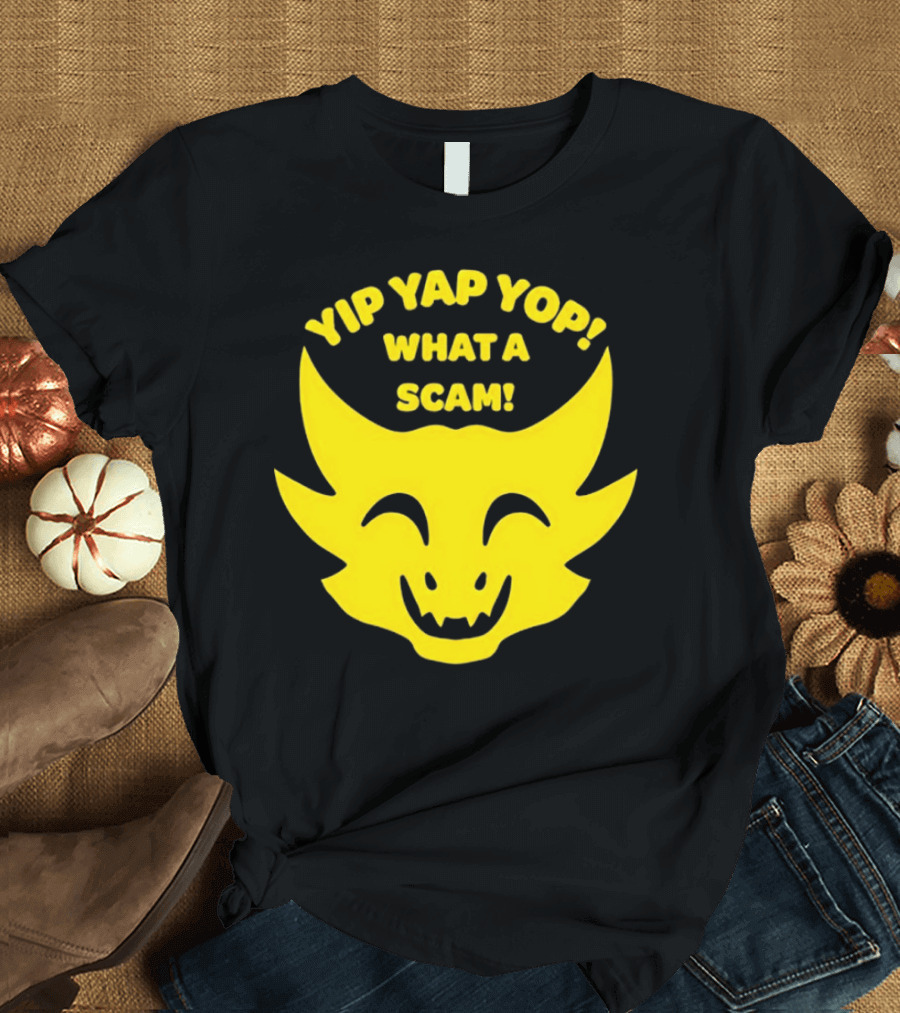 Yip Yap Yop What a Scam Draconic Smiling Face T-Shirt