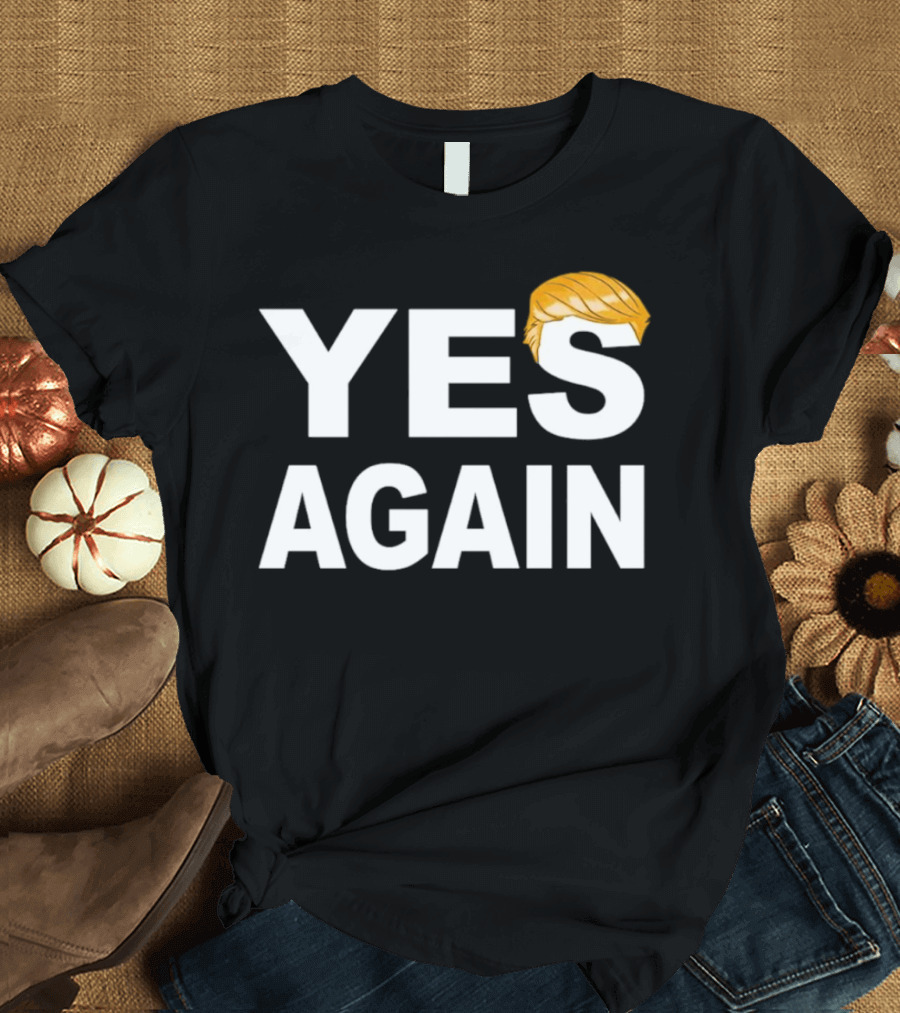 YES AGAIN Trump Hair Iconic T-Shirt