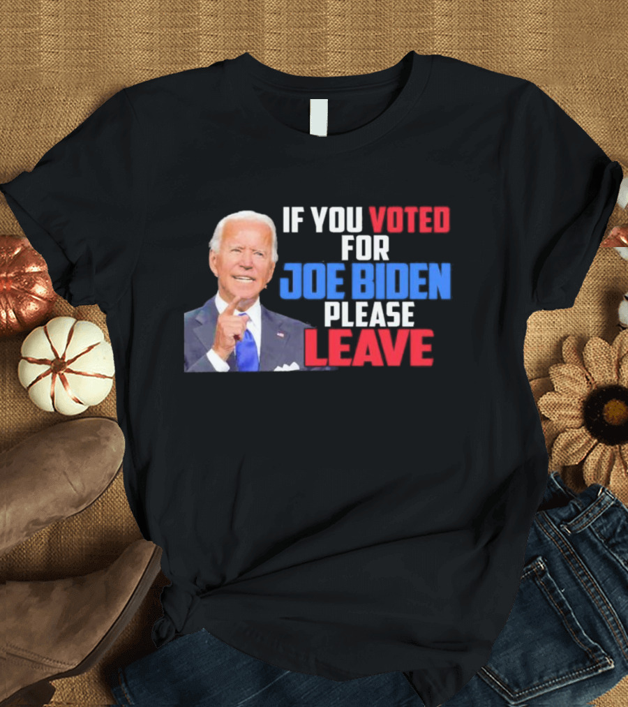 If You Voted for Joe Biden Please Leave T-Shirt