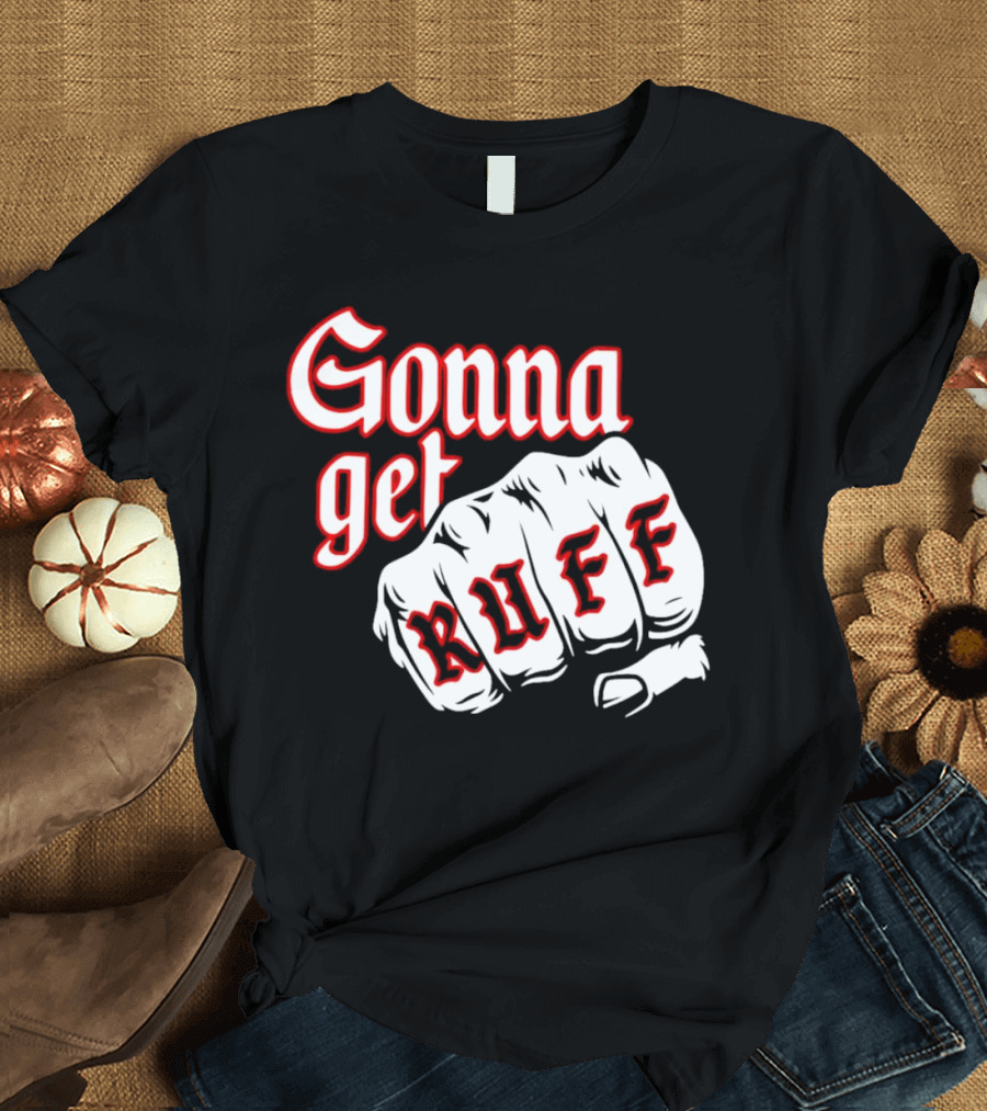 Gonna Get Ruff Buffalo Sabres Hockey Fist Bold Letters T-Shirt