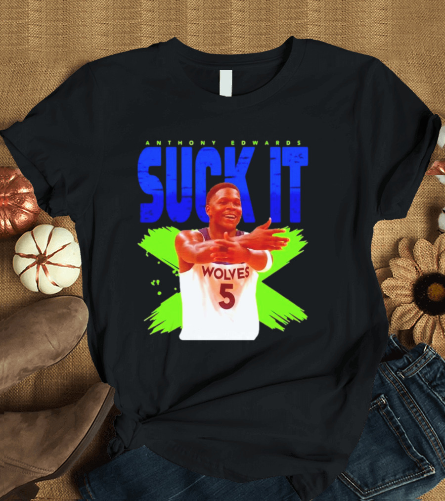 Anthony Edwards Wolves Suck It 5 T-Shirt
