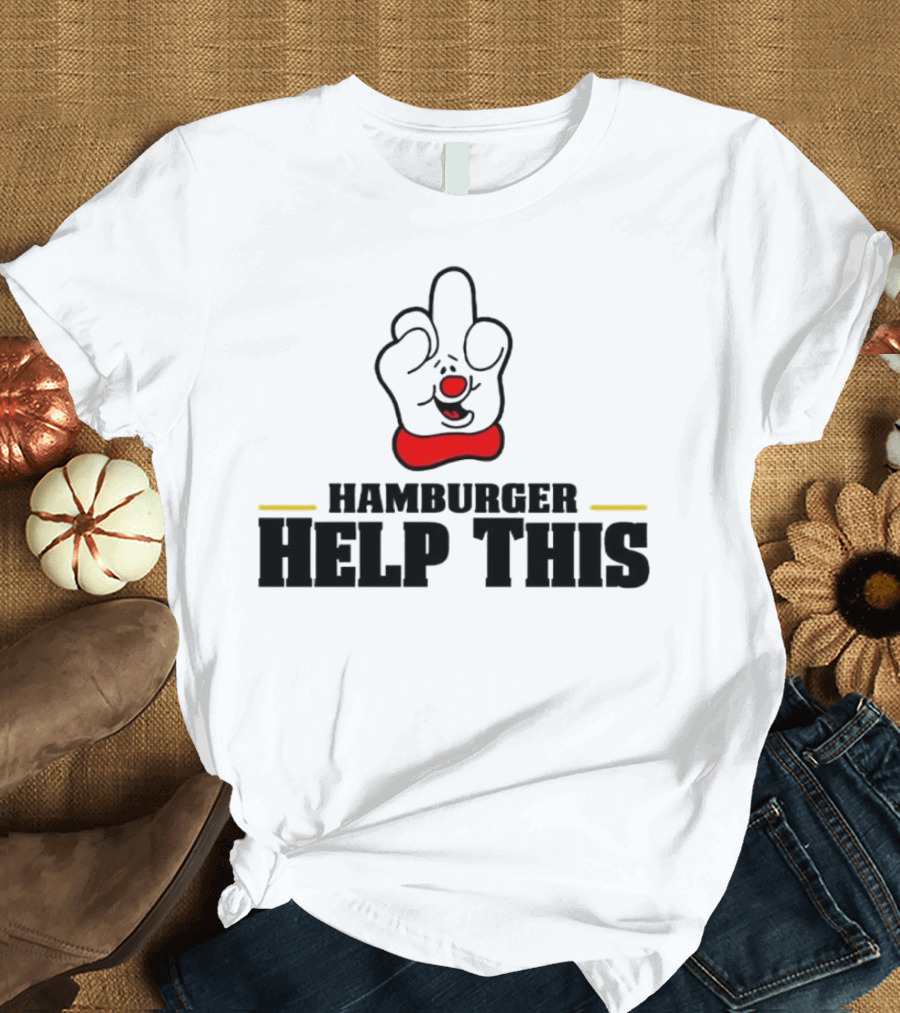 Hamburger Help This Iconic Gesture T-Shirt