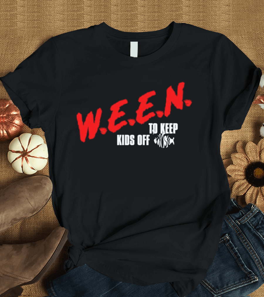 W.E.E.N. to Keep Kids Off Drugs T-Shirt