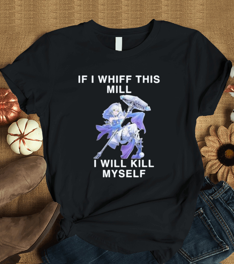 If I Whiff This Mill I Will Kill Myself Character Holding Weapon T-Shirt