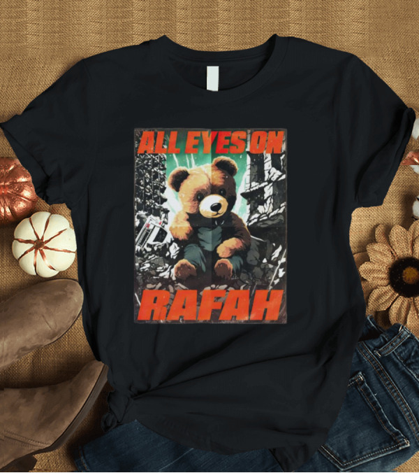 T-Shirt: ALL EYES ON RAFah BEAR T-Shirt ALL EYES ON RAFah BEAR T-Shirt