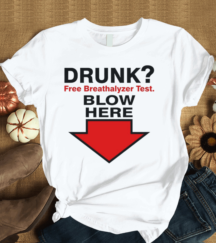 Drunk Free Breathalyzer Test Blow Here Arrow T-Shirt