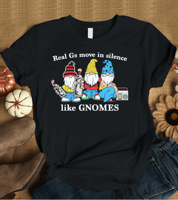 T-Shirt: Real Gs Move in Silence Like Gnomes with Spray Paint and Boombox T-Shirt Real Gs Move in Silence Like Gnomes with Spray Paint and Boombox T-Shirt