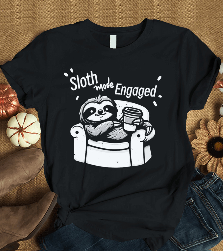 Sloth Mode Engaged Relaxing Sloth with Coffee on Couch T-Shirt