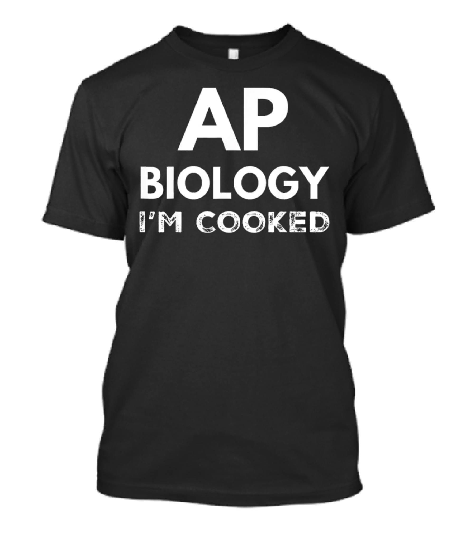 AP Biology I'm Cooked Exam Stress Humor T-Shirt