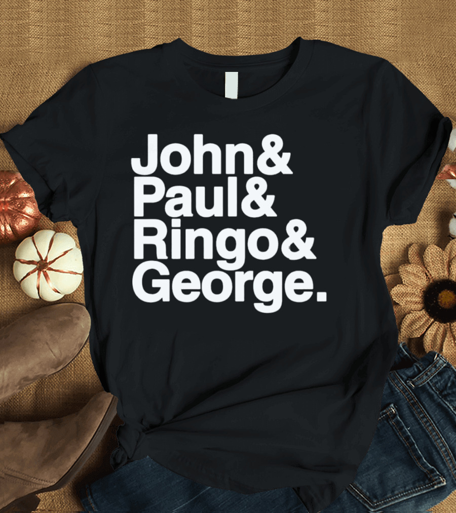 John and Paul and Ringo and George T-Shirt