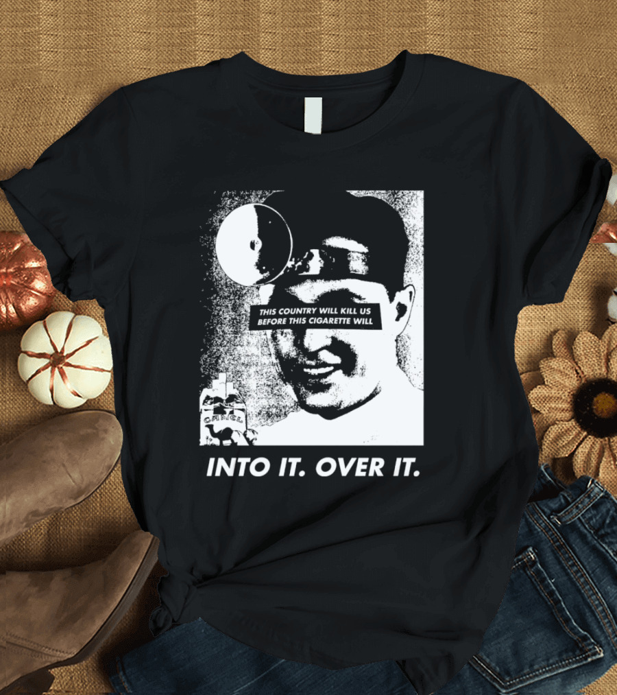 This Country Will Kill Us Before This Cigarette Will Into It Over It Doctor T-Shirt