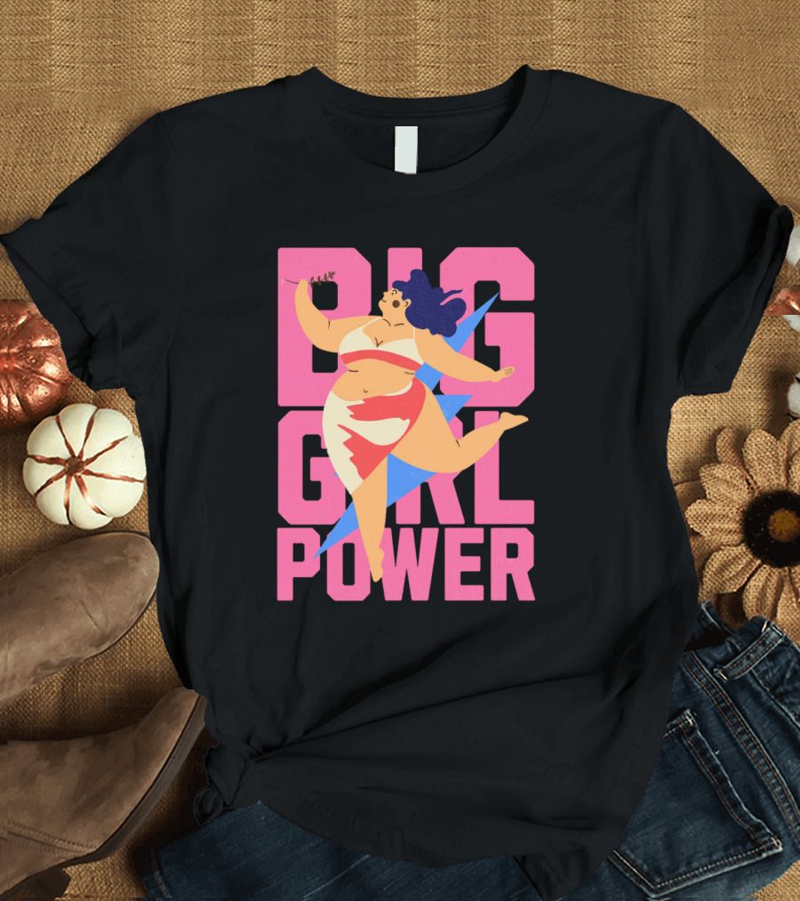 Big Girl Power Strong Empowerment T-Shirt
