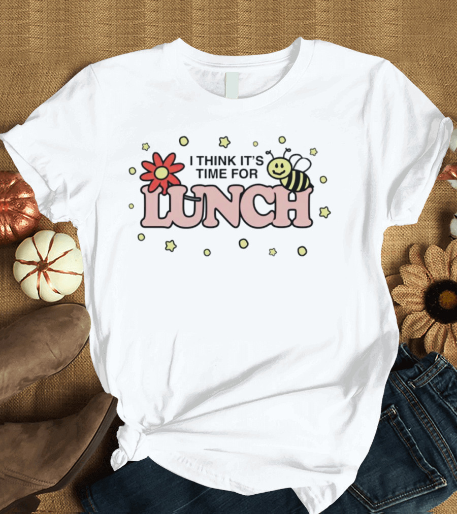 I THINK IT'S TIME FOR LUNCH Flower Bee Stars T-Shirt
