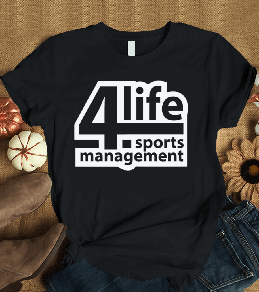 4 Life Sports Management T-Shirt