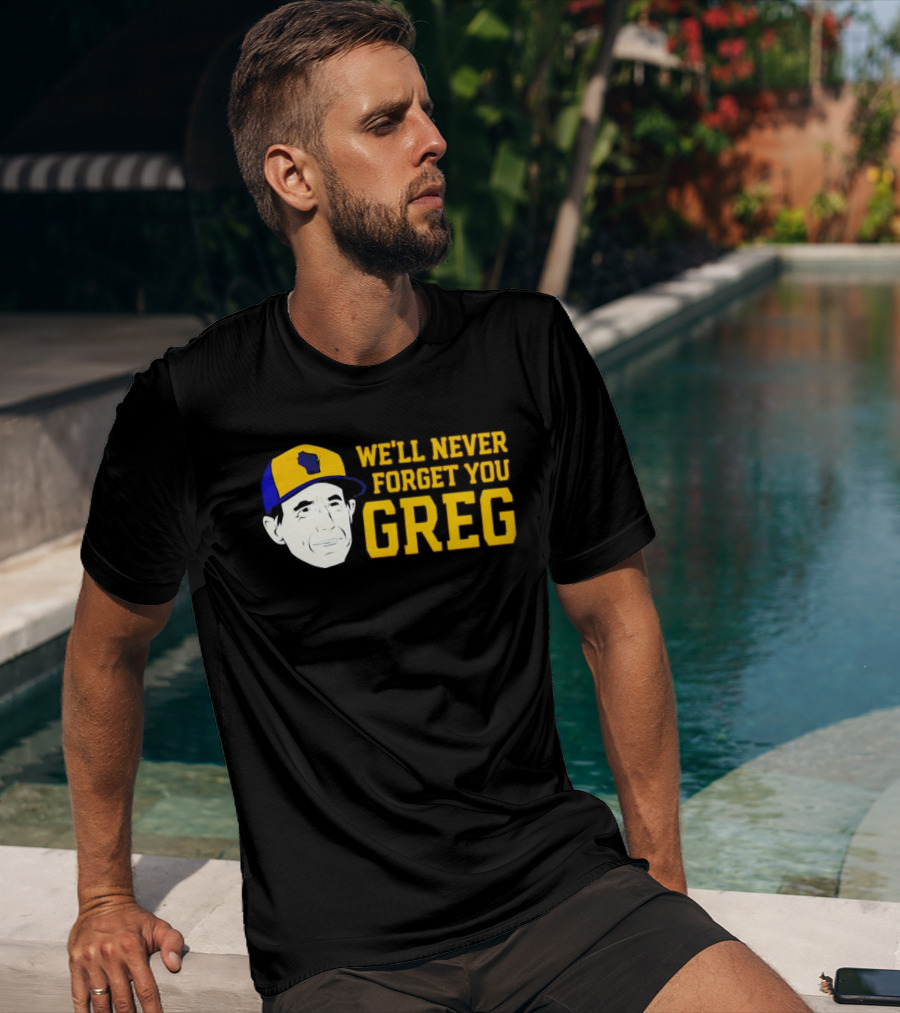 Craig Counsell We'll Never Forget You Greg T-Shirt