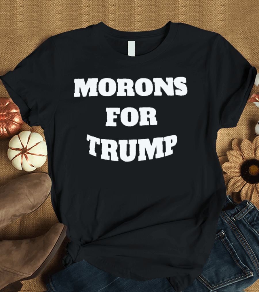Morons for Trump Bold Statement Novelty T-Shirt