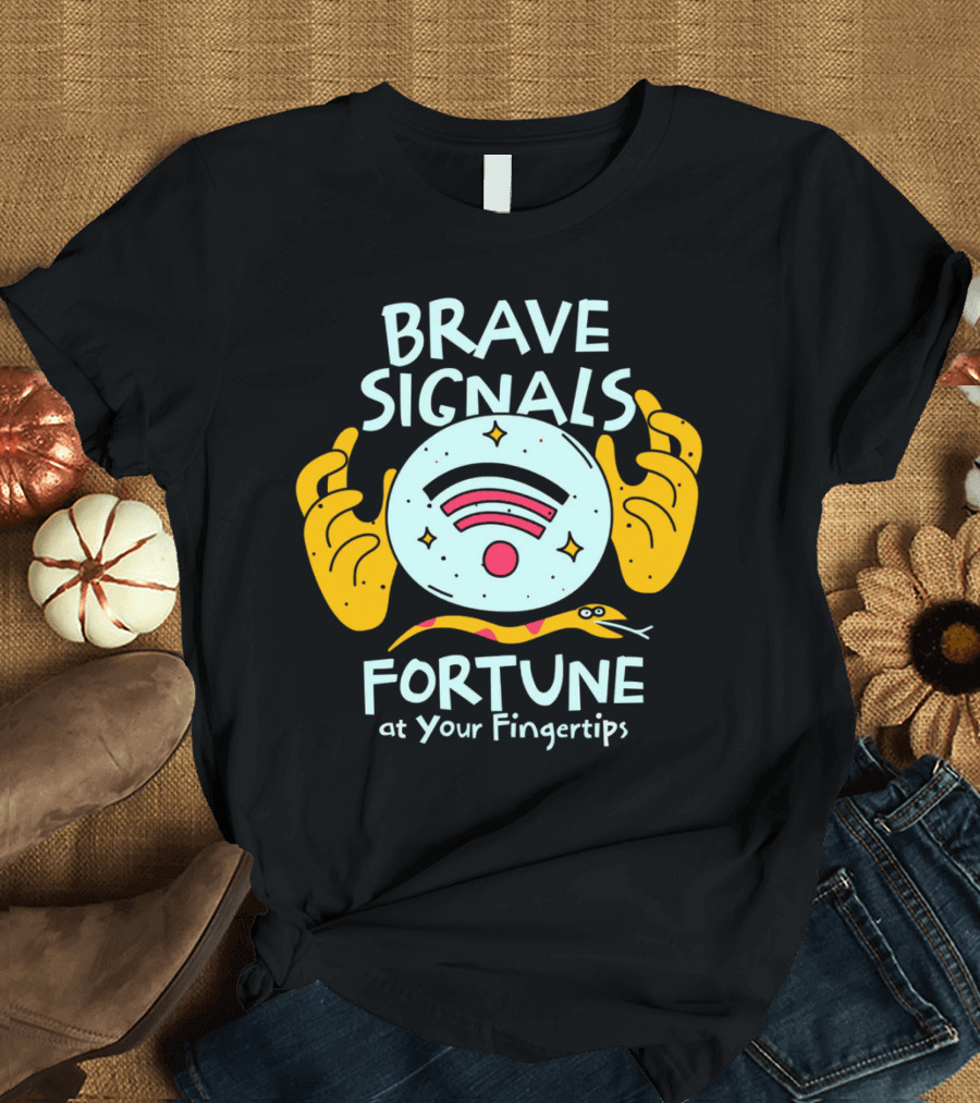 BRAVE SIGNALS FORTUNE AT YOUR FINGERTIPS T-Shirt