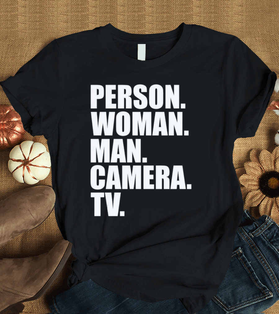 Person Woman Man Camera TV Phrase T-Shirt