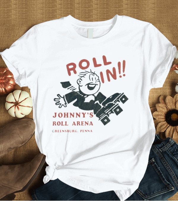 T-Shirt: Roll In Johnny’s Roll Arena Reensburg Penna T-Shirt Roll In Johnny’s Roll Arena Reensburg Penna T-Shirt