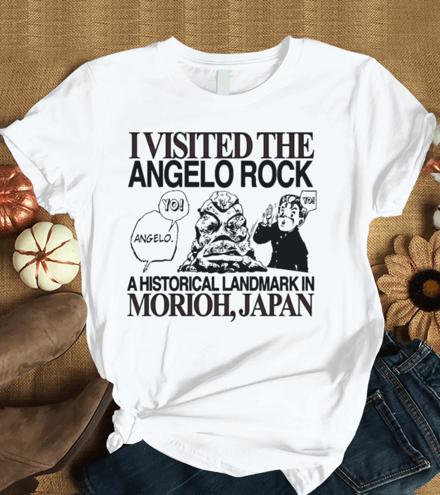 I Visited the Angelo Rock Yo Angelo Historical Landmark in Morioh Japan T-Shirt