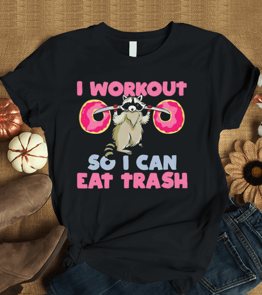 Raccoon I Workout Donuts Eat Trash T-Shirt
