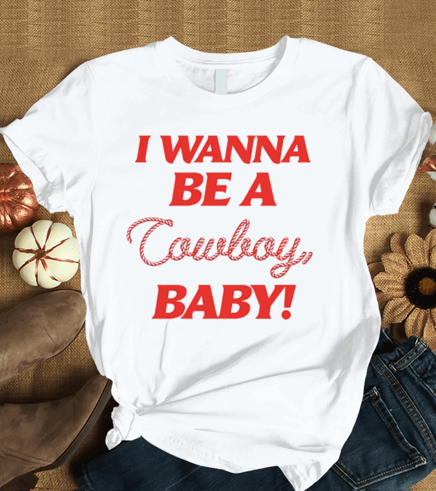 I Wanna Be a Cowboy Baby Kid Rock Lyric T-Shirt