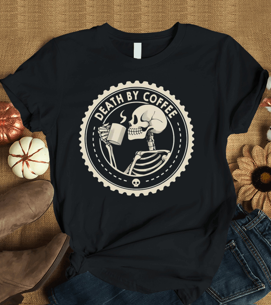 Death by Coffee Skeleton Drinking Mug T-Shirt