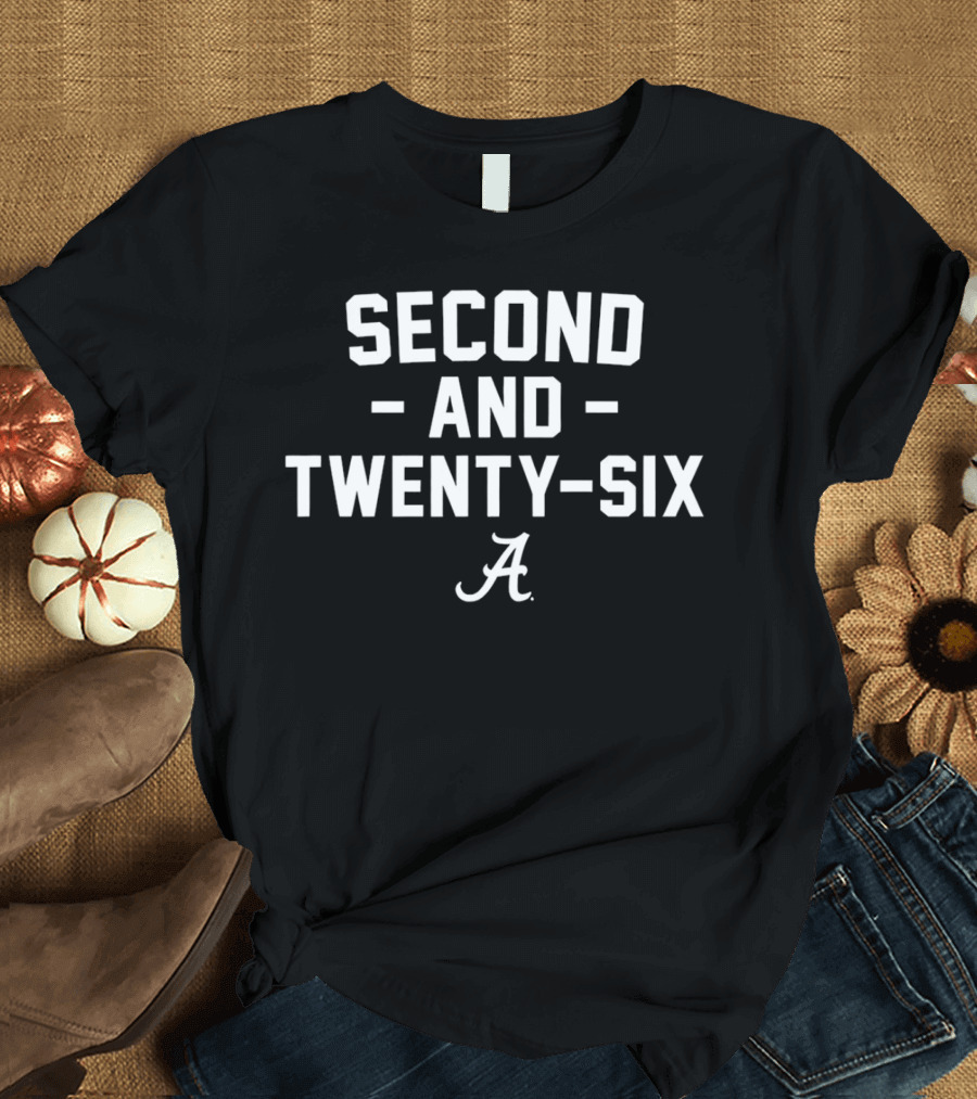 Alabama Crimson Tide Second and Twenty-Six 2nd and 26 A T-Shirt