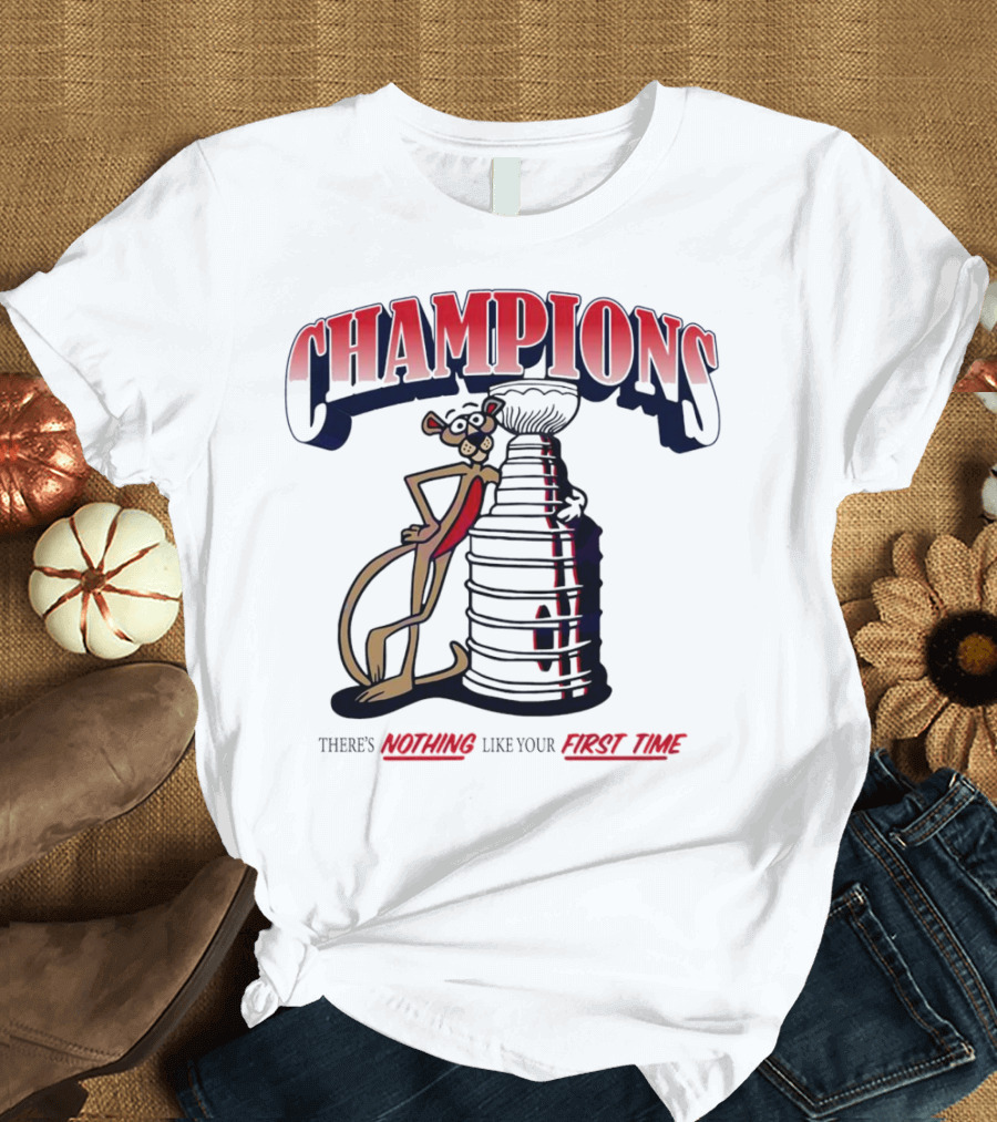 Florida Panthers Champions There's Nothing Like Your First Time T-Shirt