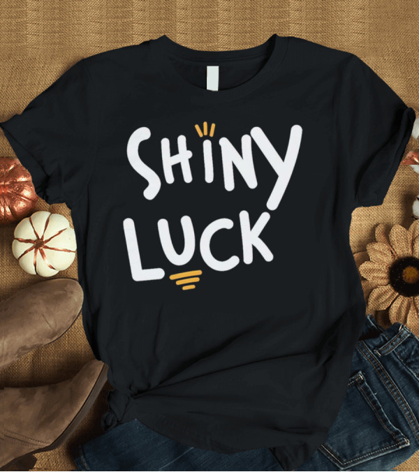 T-Shirt: Shiny Luck Vibrant Text with Emphasized Lines T-Shirt Shiny Luck Vibrant Text with Emphasized Lines T-Shirt