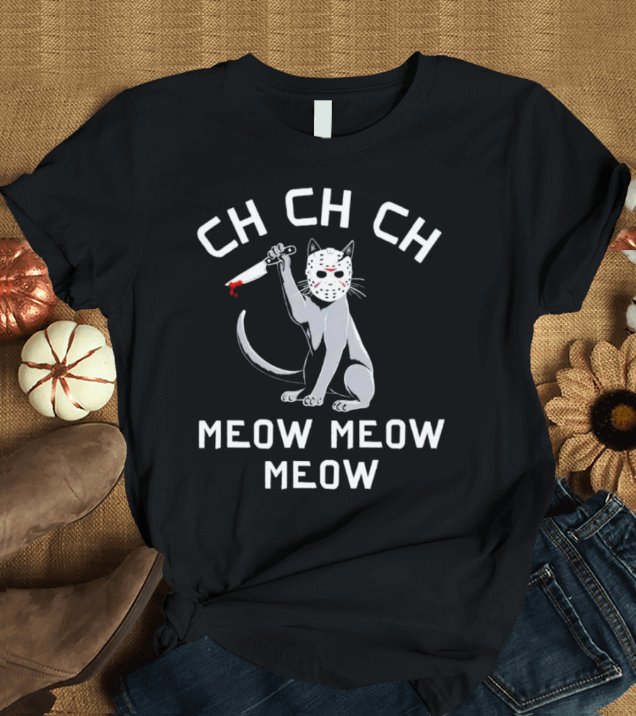 Ch Ch Ch Meow Meow Meow Jason Voorhees Cat Mask Knife T-Shirt