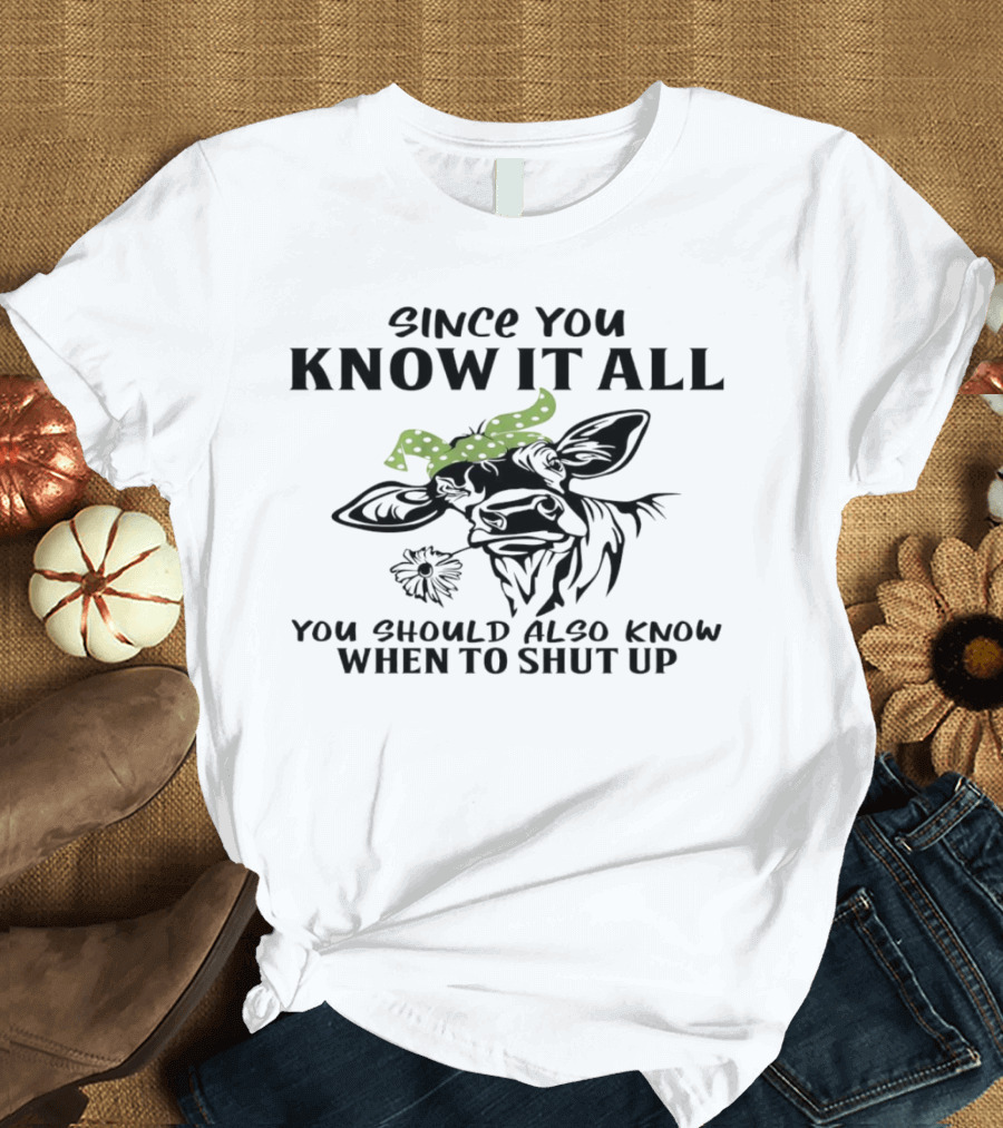 Since You Know It All You Should Also Know When to Shut Up Cow with Green Polka Dot Bandana T-Shirt