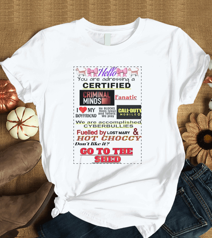 Hello You Are Addressing a Certified Criminal Minds Fanatic I Love My Boyfriend Call of Duty Mobile Fueled by Lost Mary and Hot Choccy Go to the Shed 