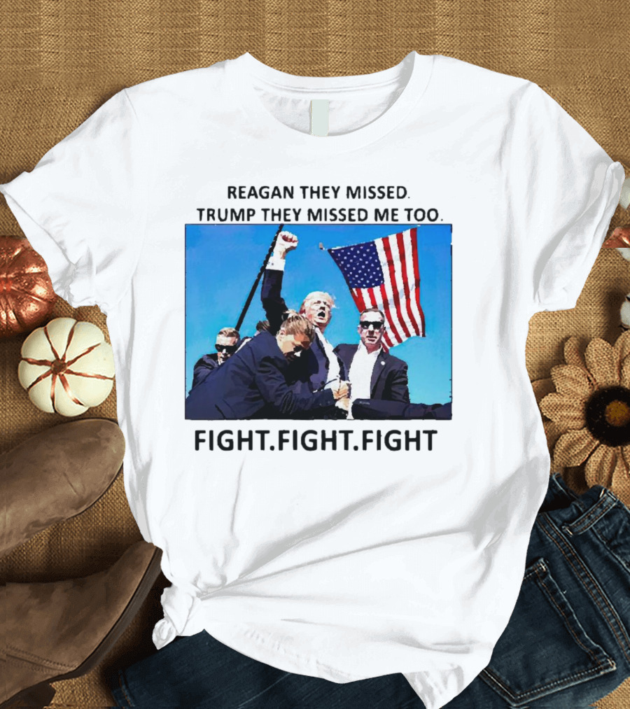 Reagan They Missed Trump They Missed Me Too Fight Fight Fight American Flag Scene T-Shirt