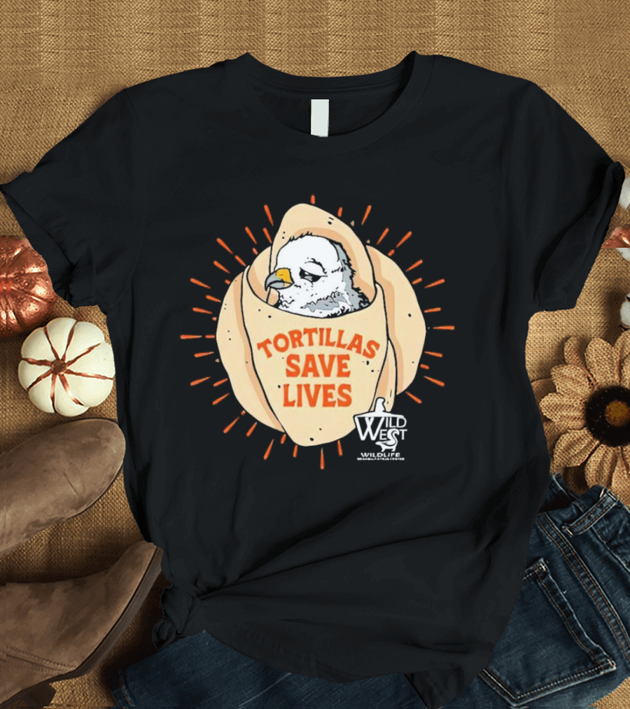Tortillas Save Lives Bird Wild West Wildlife T-Shirt