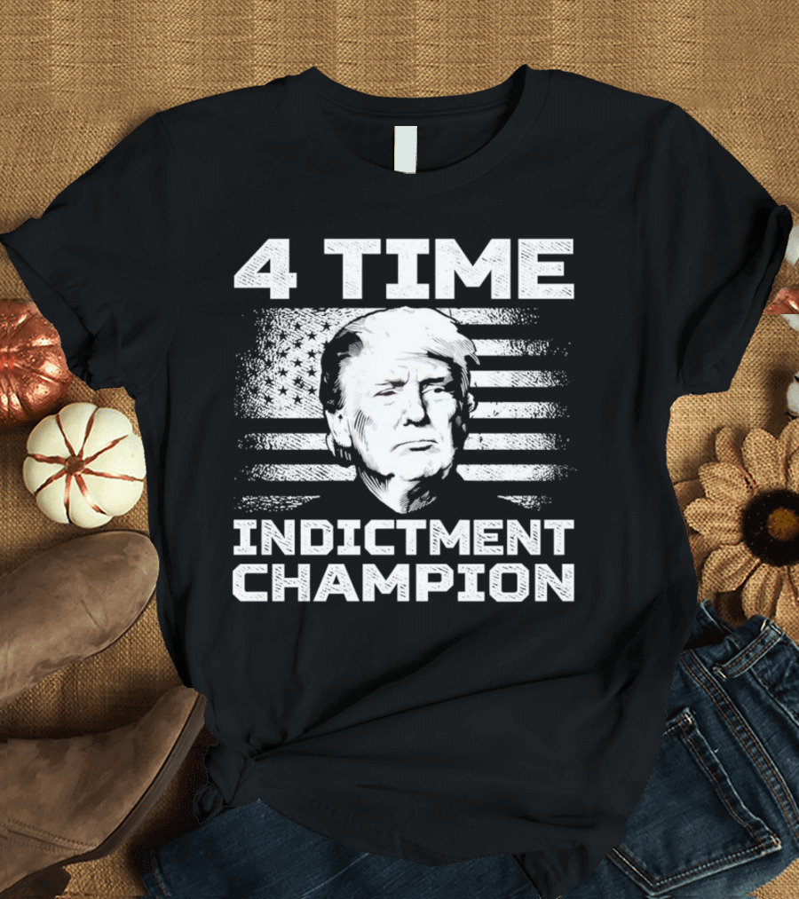 4 Time Indictment Champion Donald Trump American Flag Conservative T-Shirt