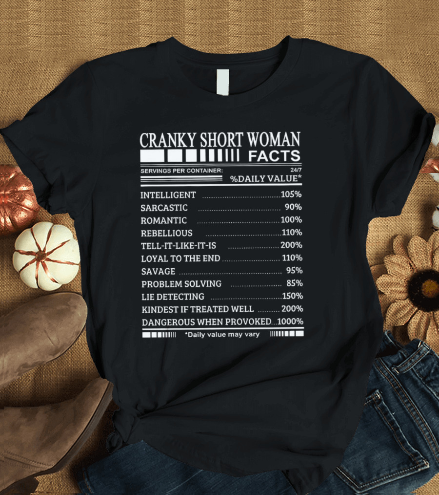 Cranky Short Woman Facts Intelligent Sarcastic Romantic Rebellious Tell-it-Like-it-Is Loyal Savage Problem Solving Lie Detecting Kindest Dangerous Whe