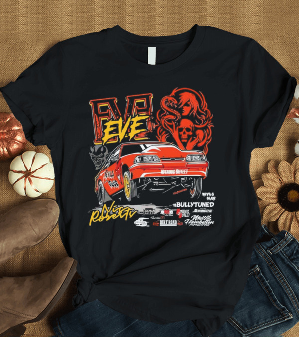 T-Shirt: Eve Nic Roberts Devils Glue Racing Bully Tuned Nitrous Outlet Nitro Mustang T-Shirt Eve Nic Roberts Devils Glue Racing Bully Tuned Nitrous Outlet Nitro Mustang T-Shirt