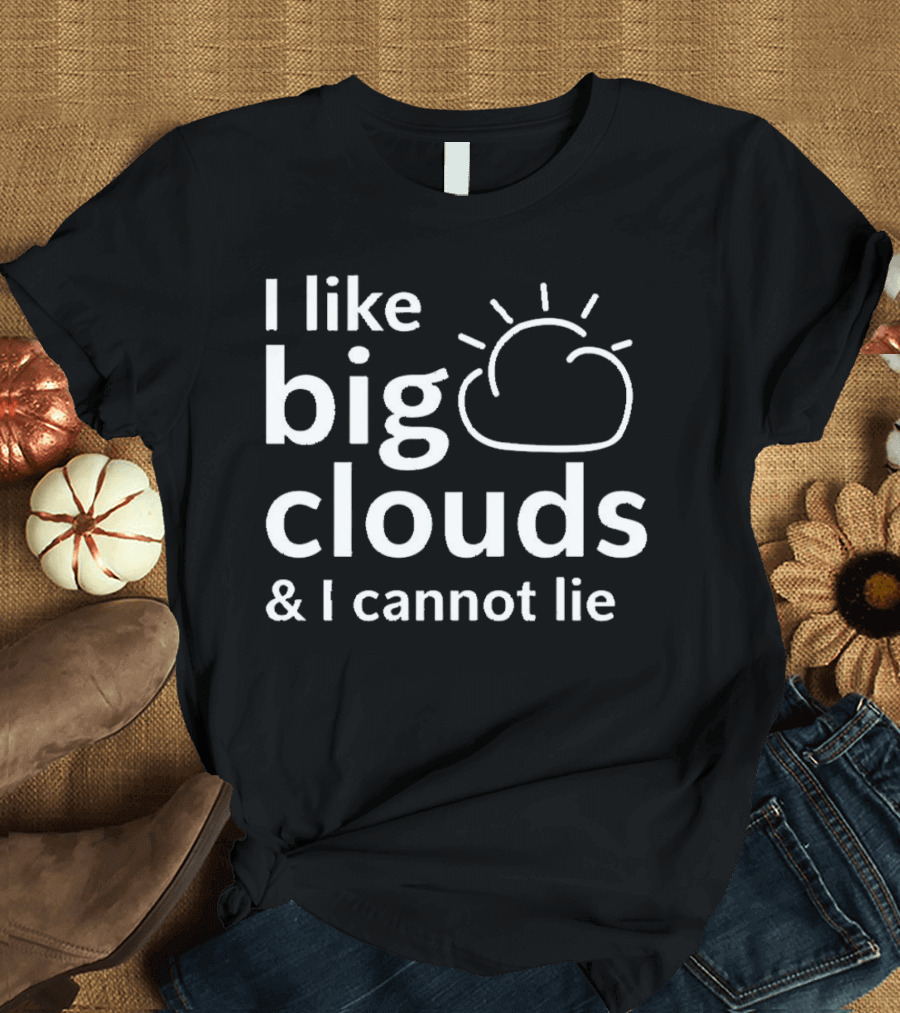 I like big clouds and I cannot lie cloud drawing T-Shirt