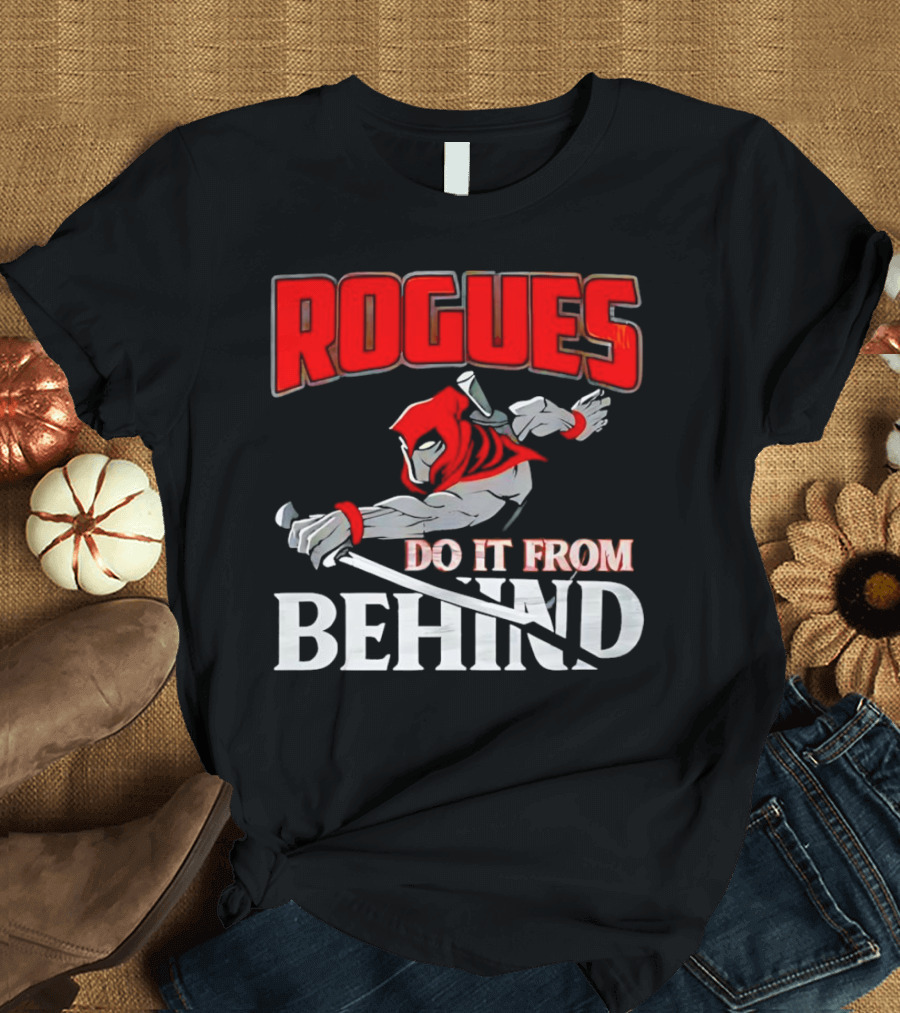 Rogues Do It From Behind Ninja Sword Stealth Warrior T-Shirt