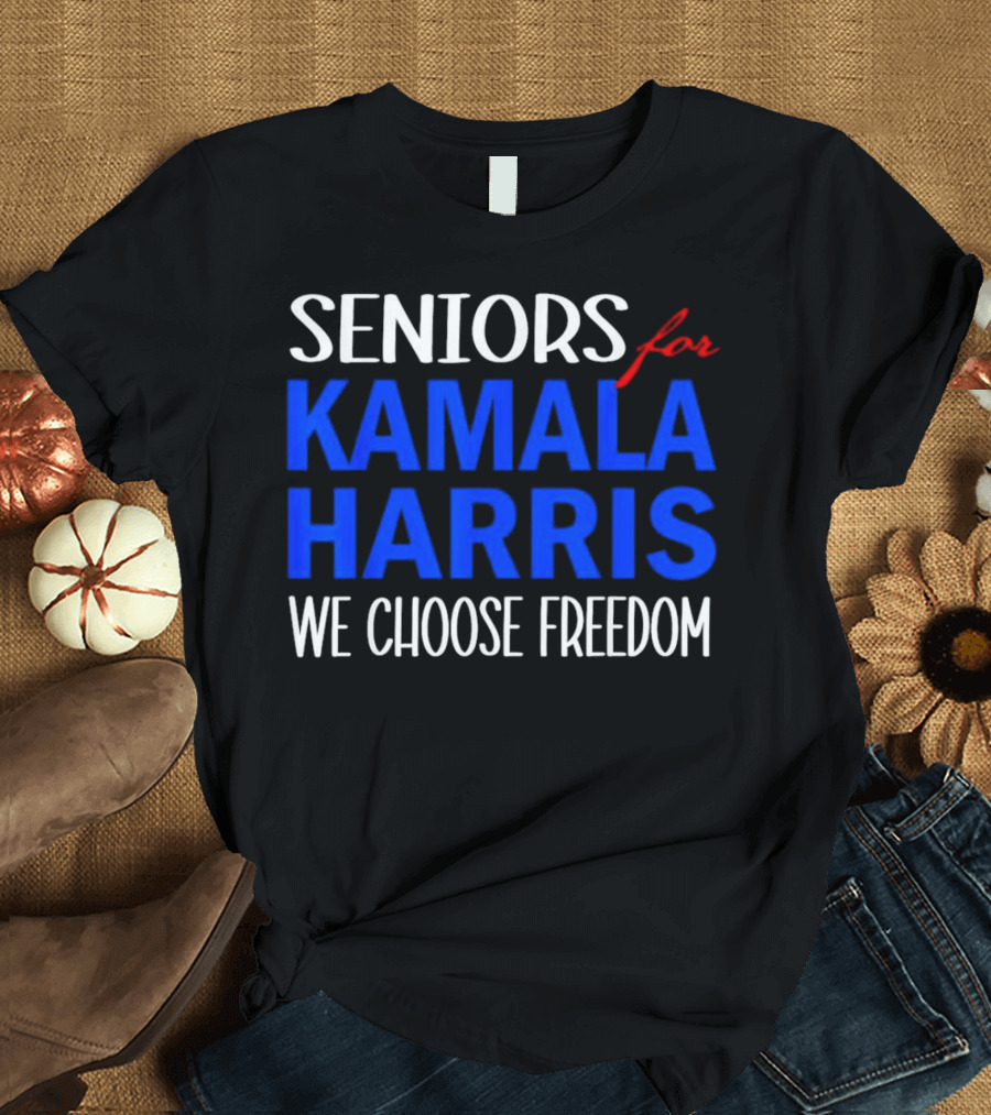 Seniors for Kamala Harris 2024 We Choose Freedom T-Shirt
