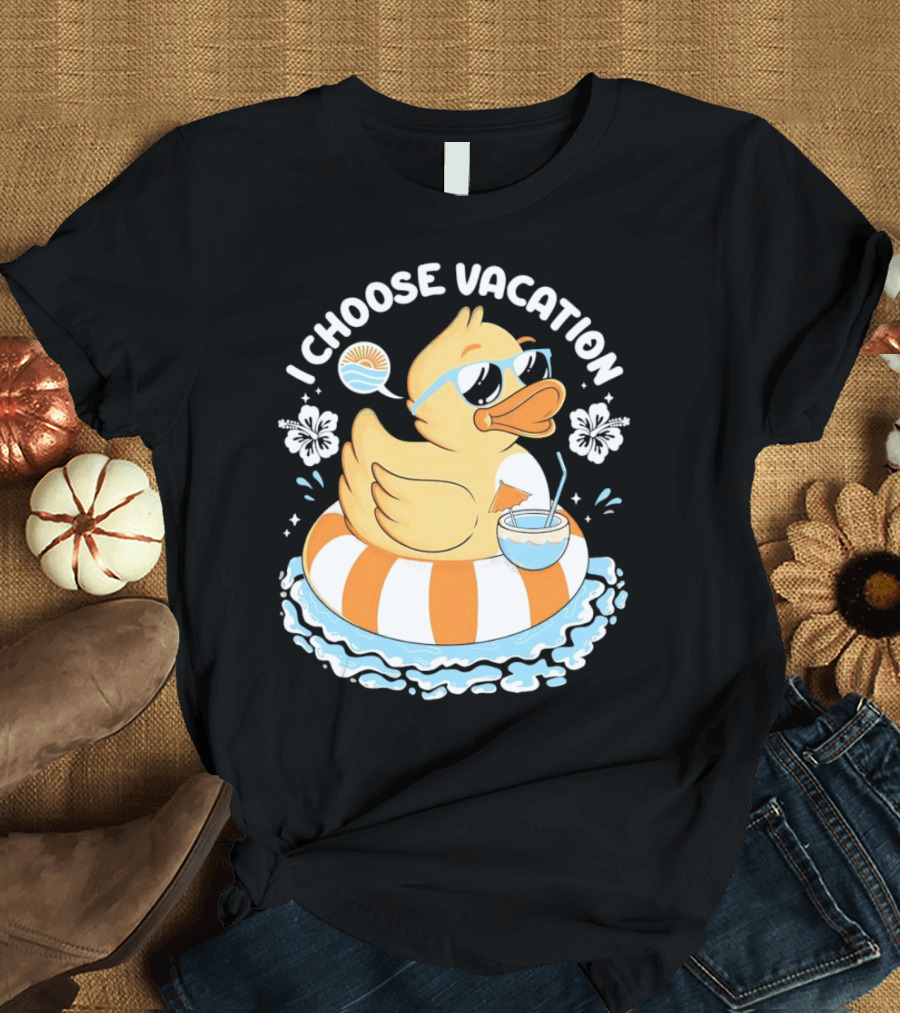 I Choose Vacation Duck on Beach with Sunglasses and Tropical Drink T-Shirt