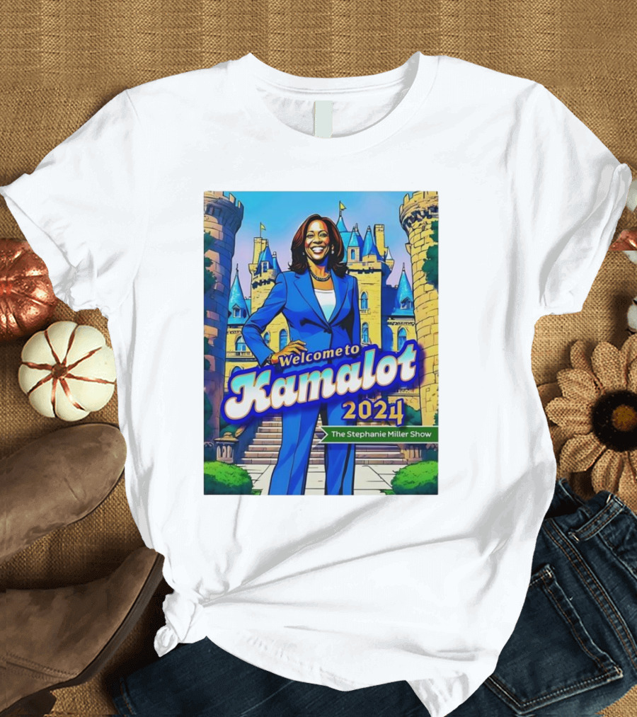 Welcome to Kamalot 2024 The Stephanie Miller Show T-Shirt