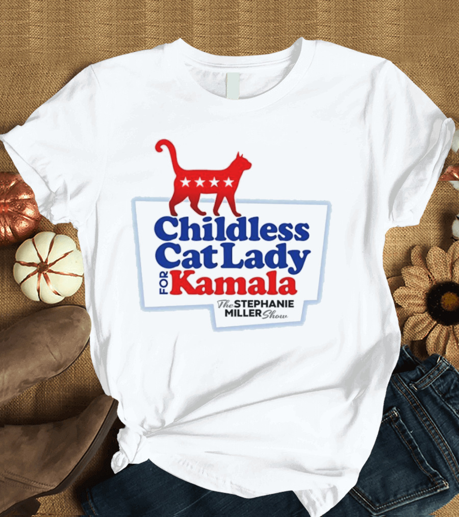 Childless Cat Lady for Kamala The Stephanie Miller Show T-Shirt