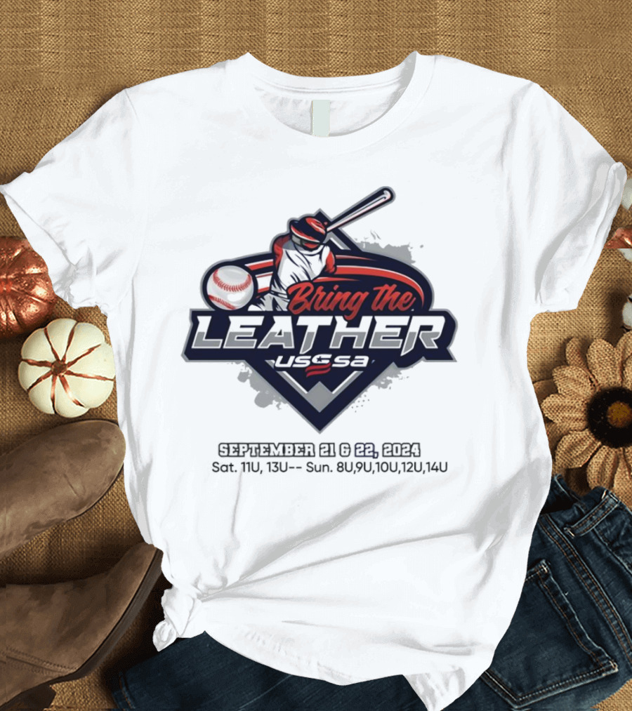 USSSA Bring the Leather September 21-22 2024 Virginia Sat 11U 13U Sun 8U 9U 10U 12U 14U Baseball T-Shirt
