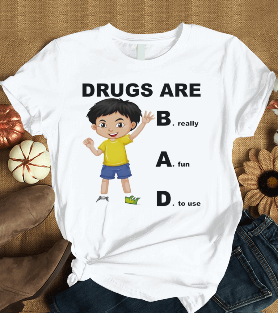 DRUGS ARE BAD B. really A. fun D. to use Kid Boy T-Shirt