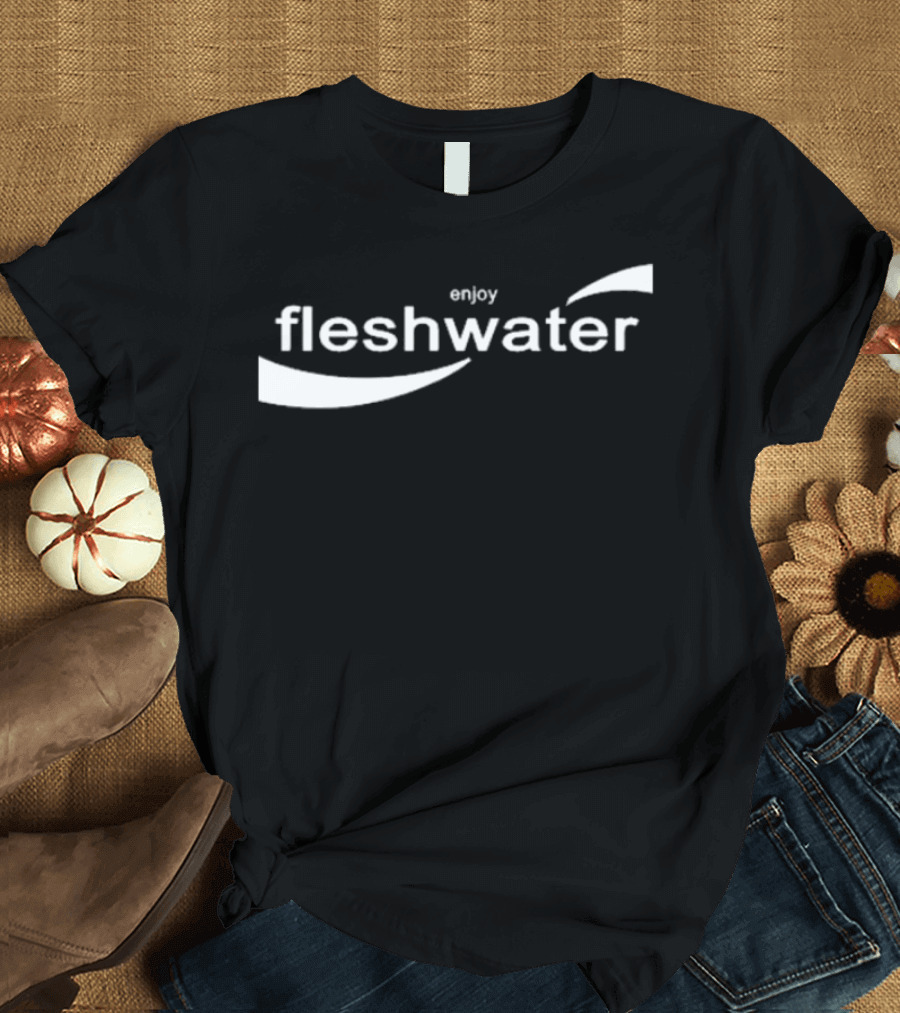 Closed Casket Activities Enjoy Fleshwater T-Shirt