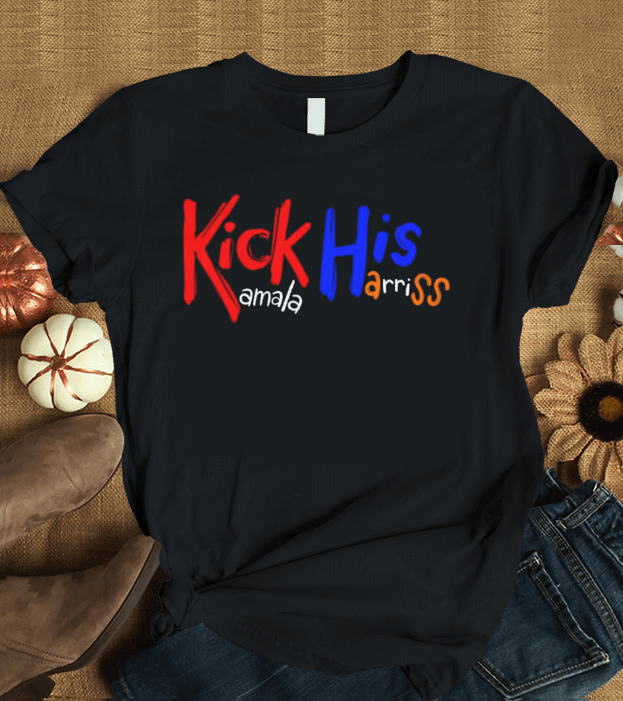 Kick His Kamala Harriss T-Shirt